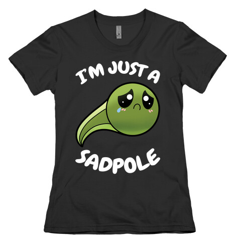 I'm Just A Sadpole Womens T-Shirt
