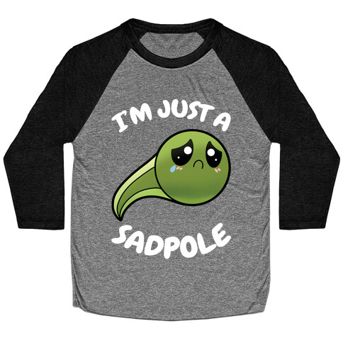 I'm Just A Sadpole Baseball Tee