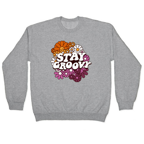 Stay Groovy (Lesbian Flag Colors) Pullover