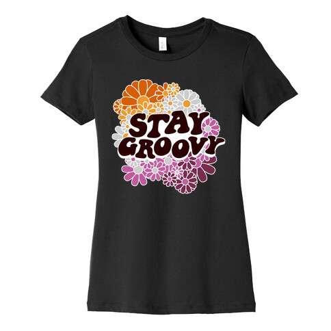 Stay Groovy (Lesbian Flag Colors) Womens T-Shirt