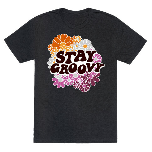 Stay Groovy (Lesbian Flag Colors) T-Shirt