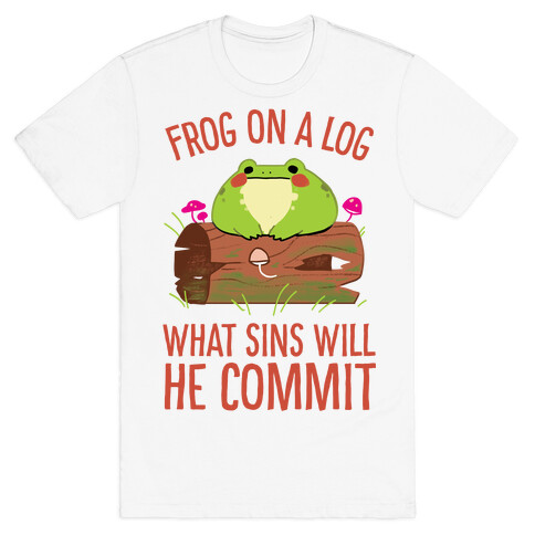 Frog On A Log, What Sins Will He Commit T-Shirt