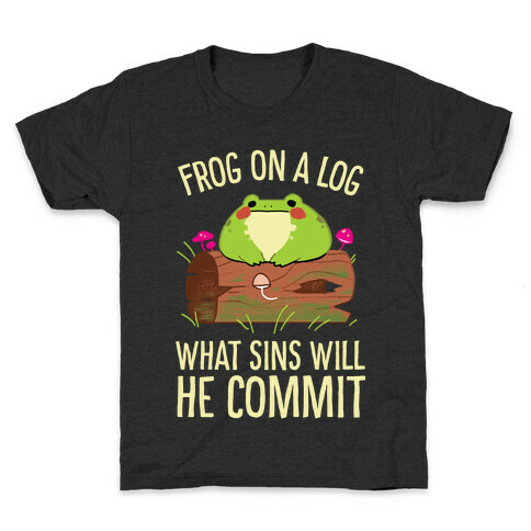 Frog On A Log, What Sins Will He Commit Kids T-Shirt