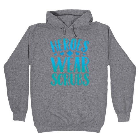 Heroes Wear Scrubs Hooded Sweatshirt