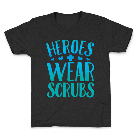 Heroes Wear Scrubs Kids T-Shirt