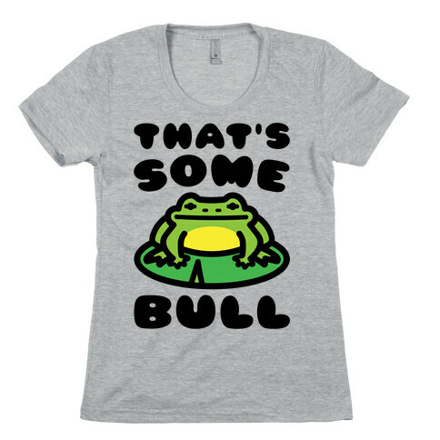 That's Some Bull Frog Parody Womens T-Shirt