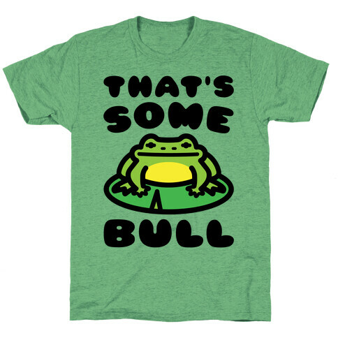 That's Some Bull Frog Parody T-Shirt