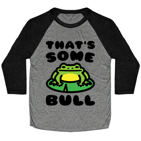 That's Some Bull Frog Parody Baseball Tee