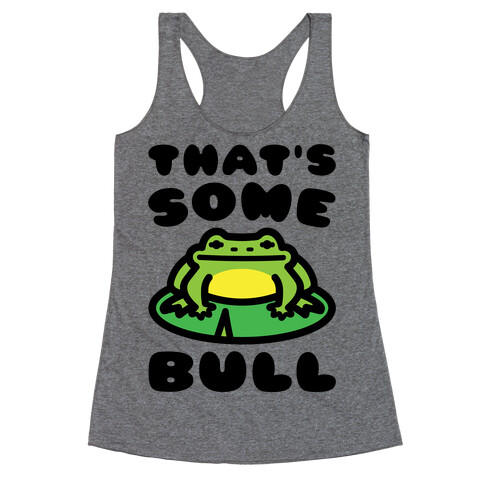 That's Some Bull Frog Parody Racerback Tank Top