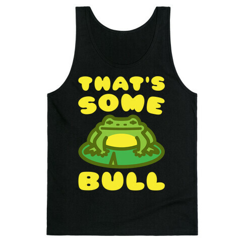 That's Some Bull Frog Parody White Print Tank Top