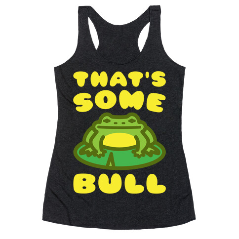 That's Some Bull Frog Parody White Print Racerback Tank Top