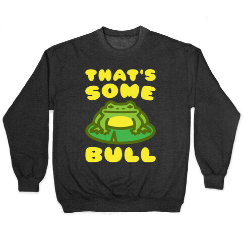 That's Some Bull Frog Parody White Print Pullover