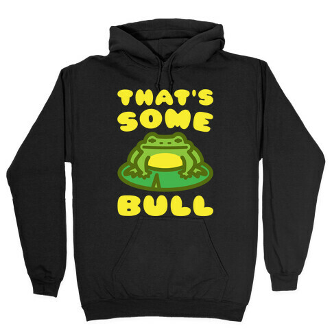 That's Some Bull Frog Parody White Print Hooded Sweatshirt
