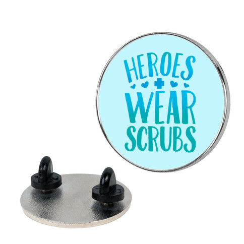 Heroes Wear Scrubs Pin