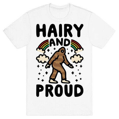 Hairy And Proud Bigfoot Parody T-Shirt