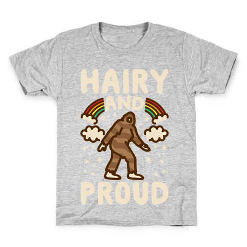 Hairy And Proud Bigfoot Parody White Print Kids T-Shirt