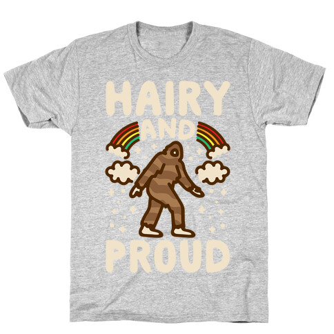 Hairy And Proud Bigfoot Parody White Print T-Shirt
