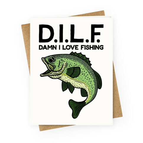 D.I.L.F. Damn I Love Fishing Greeting Card