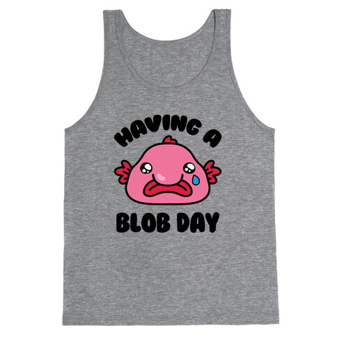 Having A Blob Day Tank Top