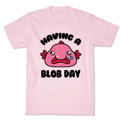 Having A Blob Day T-Shirt