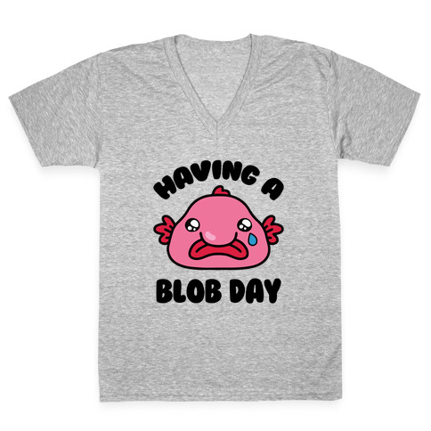 Having A Blob Day V-Neck Tee Shirt