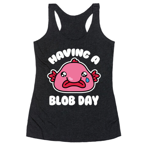 Having A Blob Day Racerback Tank Top