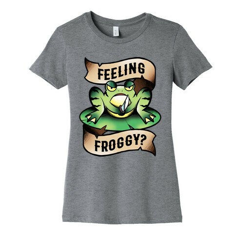 Feeling Froggy? Womens T-Shirt