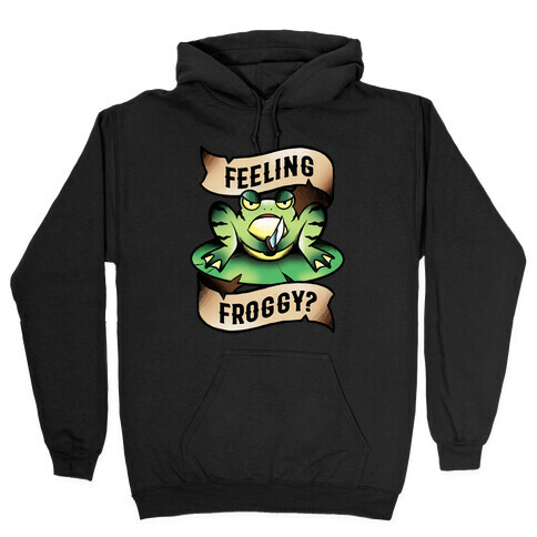 Feeling Froggy? Hooded Sweatshirt