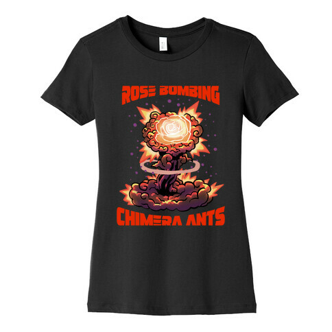 Rose Bombing Chimera Ants (Anime parody) Womens T-Shirt