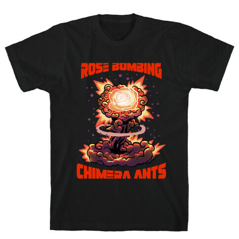 Rose Bombing Chimera Ants (Anime parody) T-Shirt