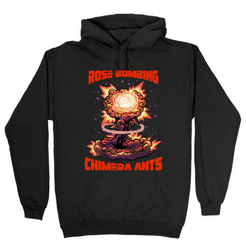 Rose Bombing Chimera Ants (Anime parody) Hooded Sweatshirt