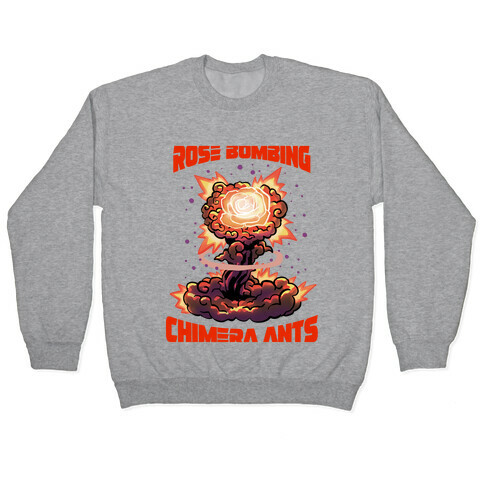 Rose Bombing Chimera Ants (Anime parody) Pullover