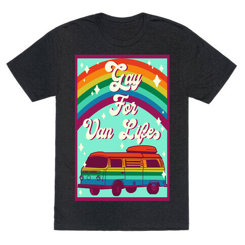 Gay For Van Life T-Shirt