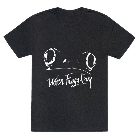 When Frogs Cry T-Shirt