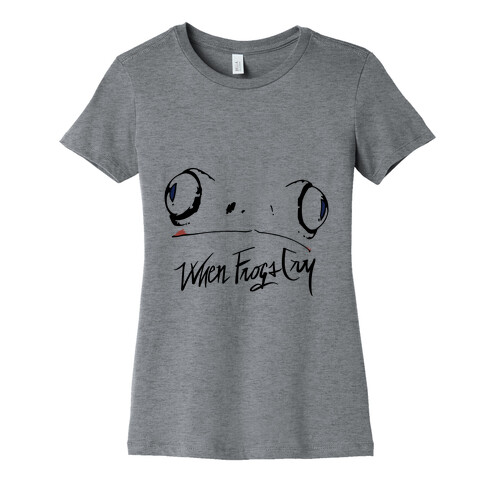 When Frogs Cry Womens T-Shirt