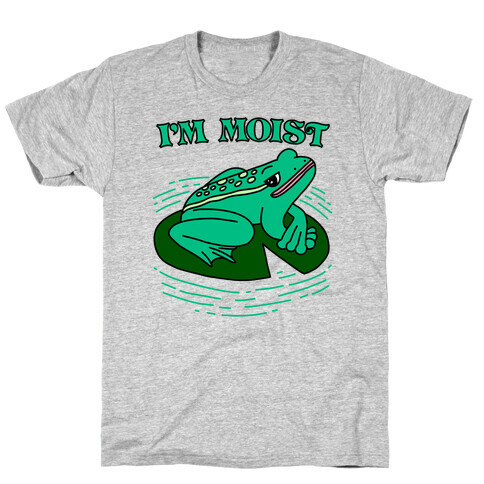 I'm Moist Frog T-Shirt