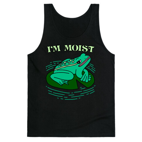 I'm Moist Frog Tank Top