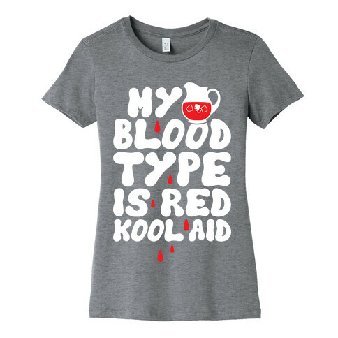 Kool Aid Blood Womens T-Shirt
