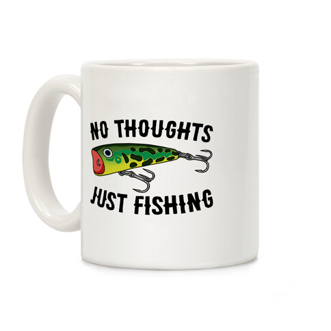 No Thoughts Just Fishing Coffee Mug