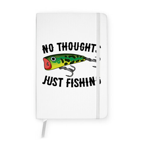 No Thoughts Just Fishing Notebook