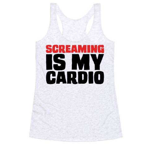 Screaming Is My Cardio Racerback Tank Top