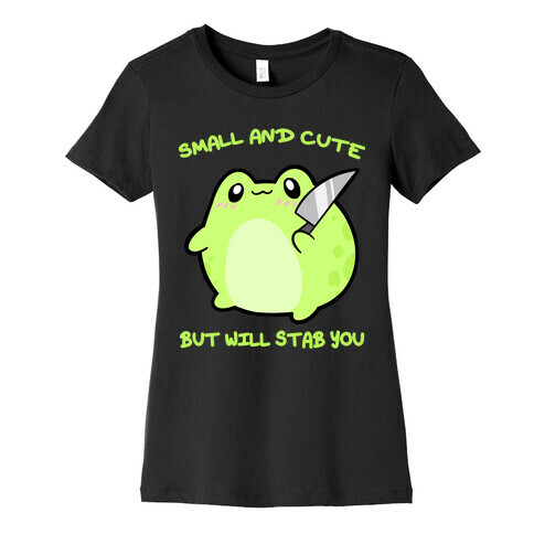 Small And Cute But Will Stab You Froggie Womens T-Shirt