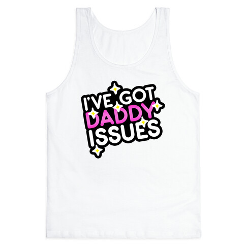 I've Got Daddy Issues Tank Top
