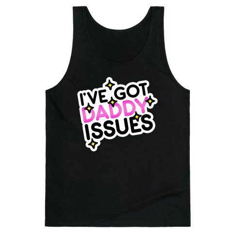 I've Got Daddy Issues Tank Top