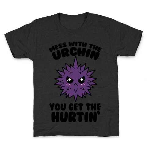 Mess With The Urchin You Get The Hurtin' Kids T-Shirt