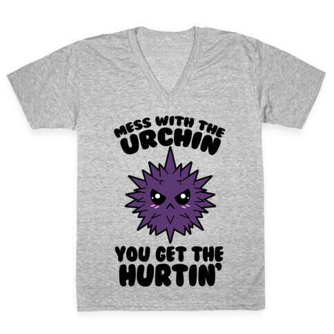 Mess With The Urchin You Get The Hurtin' V-Neck Tee Shirt