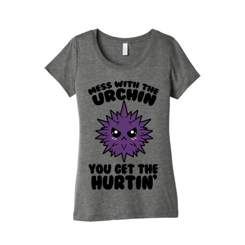Mess With The Urchin You Get The Hurtin' Womens T-Shirt