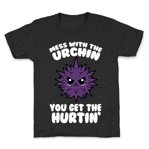 Mess With The Urchin You Get The Hurtin' Kids T-Shirt