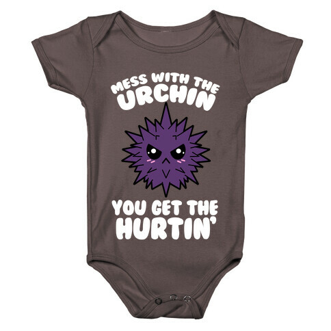 Mess With The Urchin You Get The Hurtin' Baby One-Piece