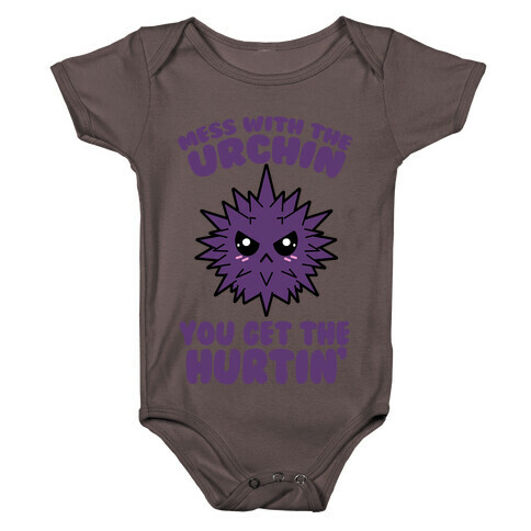 Mess With The Urchin You Get The Hurtin' Baby One-Piece